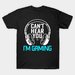 CAN'T HEAR YOU T-Shirt